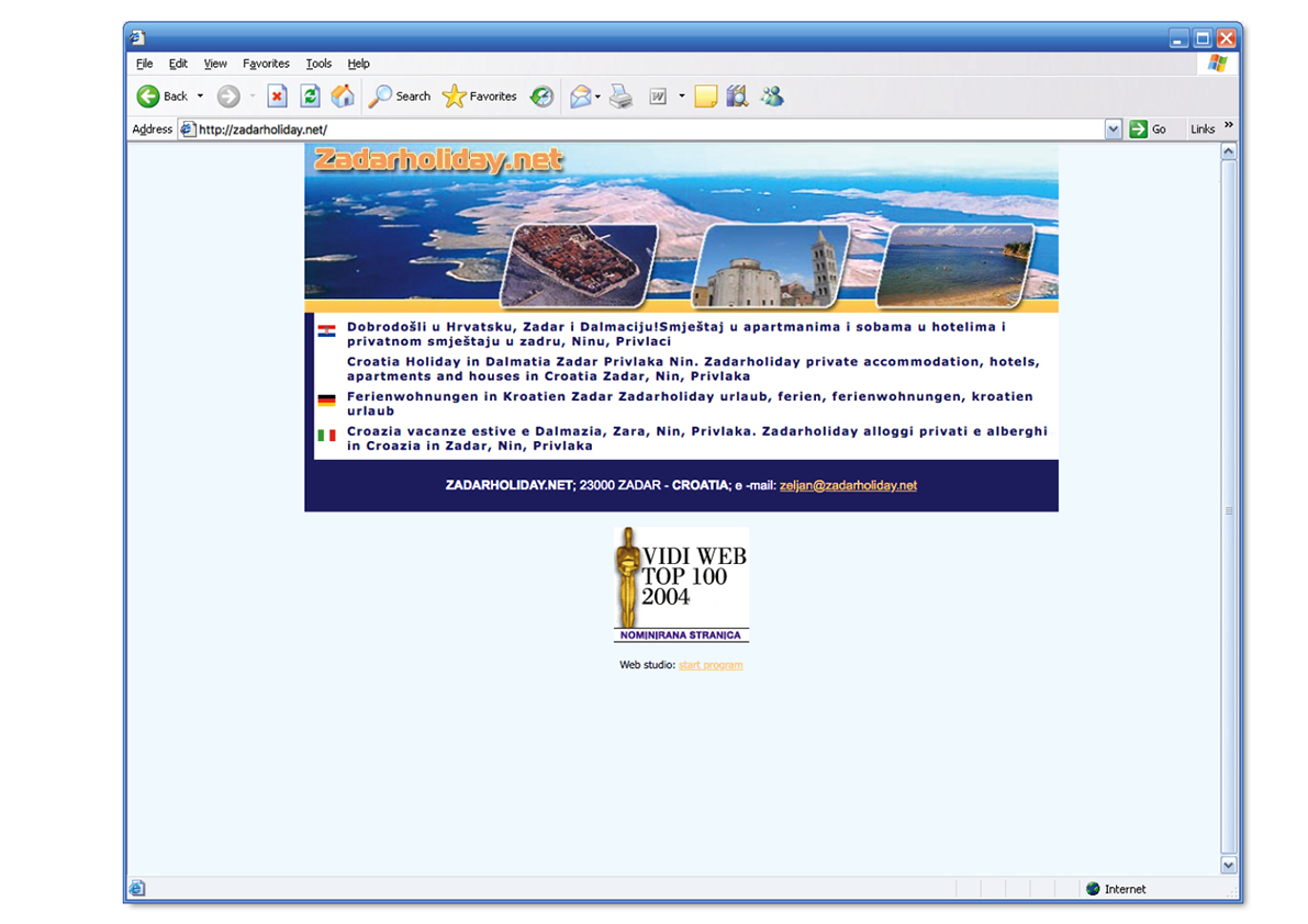 Apartmani: Davno prije Booking.com-a i Airbnb-a smještajni kapaciteti oglašavali su se putem manjih “nezavisnih” stranica čiji je sadržaj često bio upitne kvalitete. Svejedno (i, vjerojatno u nedostatku boljeg izbora), i ovakve su stranice dobivale nagrade ili barem pretendirale na njih. Primjerice, stranica Zadarholiday.net nominirana je za nagradu “Vidi Web Top 100” (nagradu je dojeljivao časopis Vidi). (2004. / 2005.)