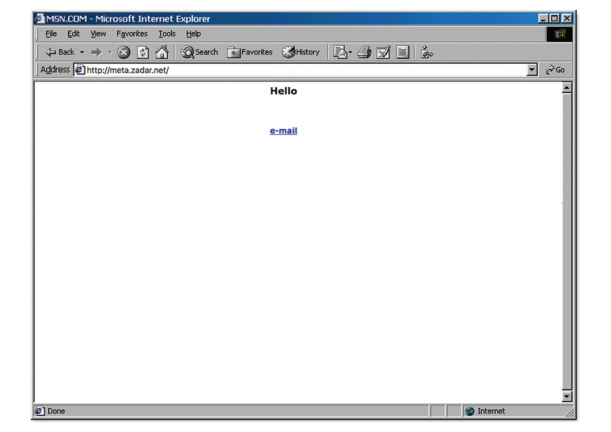 Privreda: Mnoge stranice u ranijem dobu interneta imale su samo zakupljenu internetsku domenu i hosting, ali postavljenu jednu jedinu stranicu koja je najavljivala da će se prava stranica pojaviti uskoro ili samo pružala poveznicu na adresu elektroničke pošte vlasnika. Minimalistički primjer tvrtke Meta koja je u ponudi, među ostalim, imala i samu izradu web-stranica. (2003.)